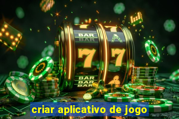 criar aplicativo de jogo